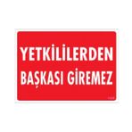 Sönsan Uyarı Levhaları ''Yetkililerden Başkası Giremez '' Pvc 25*35