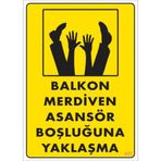 Sönsan Uyarı Levhaları''Balkon Merdiven Asansör Boşluğuna Yaklaşma'' Pvc 25*35