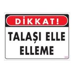 Sönsan Uyarı Levhaları''Talaşı Elle Elleme" Pvc 25*35