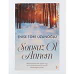 Sonsuz Ol Annem - Enise Töre Uzunoğlu