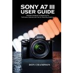 Sony A7 III User Guide