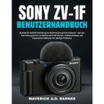 SONY ZV-1F BENUTZERHANDBUCH: Schritt-für-Schritt-Anleitung zur Beherrschung Ihrer Kamera – von der Einrichtung bis hin zu Videos auf Profi-Niveau, ... und Expertenkorrekturen für häufige Probleme