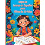 Sopa de Letras en Español para Niños de 10 Años: 4000 Palabras Divertidas | 100 Juegos de Búsqueda de Palabras en Letra Grande: Juega y Aprende con 100 Sopas de Letras para Niños de Primaria
