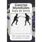 Sopa de Letras Guerras Mundiales: Explora las batallas, héroes y momentos decisivos de la Primera y Segunda Guerra Mundial con esta apasionante ... los conflictos que redefinieron al mundo