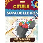 SOPA DE LLETRES EN CATALÀ per a Adults: Troba més de 1800 paraules i millora la atenció i memòria en 100 Jocs de Passatemps amb Temes Interesants