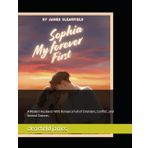 Sophia My forever First.: A Modern Husband-Wife Romance Full of Emotions, Conflict, and Second Chances.
