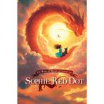 Sophie Red Dot - The Book of Magical Creatures: Fantasy Adventure Book for Kids and Grown Ups | Magical Creatures, Dragons, and Mystical Worlds