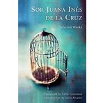 Sor Juana In¨¦s de la Cruz: Selected Works 1st edition by de la Cruz, Juana In¨¦s (2014) Gebundene Ausgabe