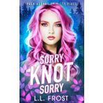 Sorry Knot Sorry (Pack Alphas of Misty Pines, Band 1)