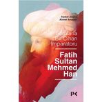 Sorularla Bir Cihan İmparatoru : Fatih Sultan Mehmed Han