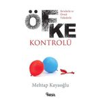 SORULARLA VE ÖRNEK VAKALARLA ÖFKE KONTROLÜ - MEHTAP KAYAOĞLU