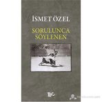 Sorulunca Söylenen - İsmet Özel