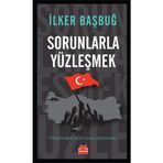 Sorunlarla Yüzleşmek - İlker Başbuğ