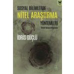 Sosyal Bilimlerde Nitel Araştırma Yöntemleri Teknik – Yaklaşım Uygulama - İdris Güçlü