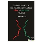Sosyal İnşacılık Kuramı Çerçevesinde Türk ve Bulgar Kimliği - Emine Alpay