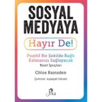 Sosyal Medyaya Hayır De! - Pozitif Bir Şekilde Bağlı Kalmanızı Sağlayacak Basit İpuçları Pika Yayınevi