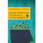 Sosyal Psikolojide Tutumlar ve Tutum Değişimi - Nuray Sakallı