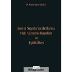 Sosyal Sigorta Yardımlarına Hak Kazanma Koşulları ve Eşitlik İlkesi - ar faruk baris mutlay