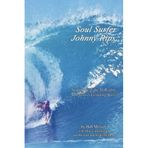 [Soul Surfer Johnny Rips: Surfing the Edge of Reality . . . In Puerto's Grinding Barrels] [By: Missett, Bill] [September, 2012]
