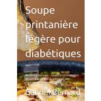 Soupe printanière légère pour diabétiques: 99 recettes low sugar – Soupes et terrines faibles en sucre pour profiter du printemps, sans compromettre le goût ni la santé.