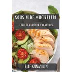 Sous Vide Mucizeleri: Lezzeti Vakumda Yakalayın