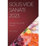 Sous Vide Sanatı 2023: Yemeğe Dair Yeni Bir Yaklaşım