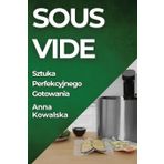 Sous-Vide: Sztuka Perfekcyjnego Gotowania