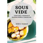 Sous-Vide: Yenilikçi Teknikle Hazırlanmış Yemekler