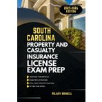 SOUTH CAROLINA PROPERTY AND CASULTY LICIENCE EXAM PREP MANUAL: Comprehensive, Clear Explanations, Practice Exams, and South Carolina Laws for Future ... STATES PROPERTY AND CASUALTY MANUAL, Band 3)