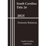 South Carolina Title 20 - Domestic Relations 2025