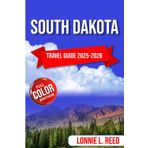 South Dakota Travel Guide 2025-2026 (Full Color): Uncover the Beauty and Rich History of the American West (TerraTales Journeys)