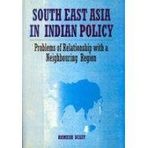 South East Asia in Indian policy: Problems of relationship with a neighbouring region Dixit, Ramesh