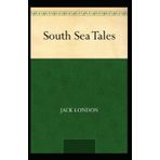 South Sea Tales - Jack London