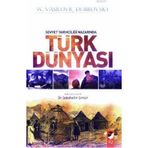 SOVYET TARİHÇİLİĞİ NAZARINDA TÜRK DÜNYASI - W. VASİLOVİÇ DUBROVSKY