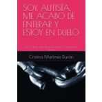 SOY AUTISTA, ME ACABO DE ENTERAR Y ESTOY EN DUELO: GUÍA SOBRE EL DUELO EN EL DIAGNÓSTICO, VÁLIDO PARA ALISTAS