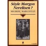 SÖYLE MARGOS NERELISEN - MIGIRDİÇ MARGOSYAN
