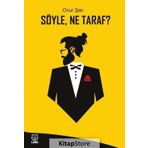 Söyle, Ne Taraf? / Onur Şen
