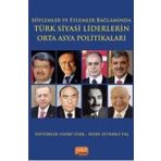 Söylemler ve Eylemler Bağlamında Türk Siyasi Liderlerin Orta Asya Politikaları Nobel Bilimsel Eserler