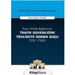 Soyut Tehlike Bağlamında Trafik Güvenliğini Tehlikeye Sokma Suçu - Ömer Metehan Aynural