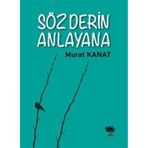 Söz Derin Anlayana Murat Kanat