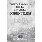 Sözlü Tarih Yöntemiyle 1970 ler İlkokul Öğrencileri - Mehmet Sağlam