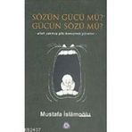 SÖZÜN GÜCÜ MÜ? GÜCÜN SÖZÜ MÜ? - MUSTAFA İSLAMOĞLU