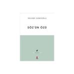 SÖZÜN ÖZÜ - KELÂM-I ILÂHÎNIN TABIATINA DÂIR - DÜCANE CÜNDİOĞLU