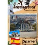 Spanien-Reisetagebuch mit Foto-Challenge: Reisetagebuch für Paare, alle Familienmitglieder, um Erinnerungen aufzuzeichnen und Bilder mit Aufforderungen aufzunehmen.