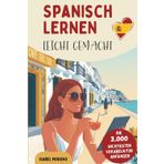 Spanisch lernen leicht gemacht | Die 3.000 wichtigsten Vokabeln für Anfänger | Ideal für Alltag & Urlaub – mit Übungen, Beispielsätzen und Tipps gegen Frust beim Lernen