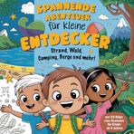 Spannende Abenteuer für kleine Entdecker – Strand, Wald, Berge und mehr!: mit 50 Bilder zum Ausmalen für Kinder ab 4 Jahren