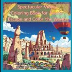 Spectacular Views Coloring Book for Adults – Escape and Color the World: Color the World:24 Breathtaking Landmarks Await Your Touch ("Discover 24 ... Ready for Your Artistic Journey", Band 3)