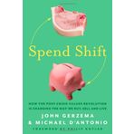 Spend Shift: How the Post-Crisis Values Revolution is Changing the Way We Buy, Sell and Live by Philip Kotler (Foreword), John Gerzema (27-Oct-2010) Hardcover