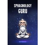 Sphagnology Guru Notebook: Customized 100 Page Lined Notepad Journal Gift For A Busy Sphagnologist : Much Better Than A Throw Away Greeting Or Birthday Card.