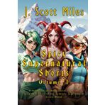 Spicy Supernatural Shorts Volume 1: A Collection of Short Stories from the Spicy Adventures of the Suddenly Supernatural Series World (Spicy Adventures of the Suddenly Supernatural - Dane Staley)